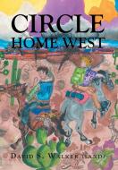 Circle Home West di David S. Walker (Sand) edito da Page Publishing Inc