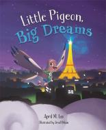 Little Pigeon, Big Dreams di April M. Leo edito da MASCOT BOOKS