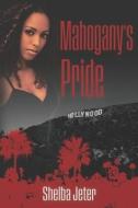 Mahogany's Pride di Shelba N. Jeter edito da LIGHTNING SOURCE INC