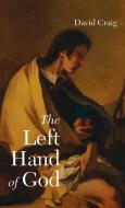 The Left Hand of God di David Craig edito da Resource Publications