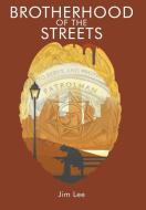 Brotherhood of the Streets di Jim Lee edito da Page Publishing Inc