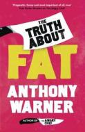 The Truth About Fat di Anthony Warner edito da Oneworld Publications
