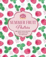 Summer Fruit Pastries di Ryland Peters & Small edito da Ryland, Peters & Small Ltd