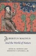 Albertus Magnus and the World of Nature di Irven M. Resnick, Kenneth F. Kitchell Jr edito da REAKTION BOOKS