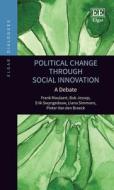 Political Change Through Social Innovation di Frank Moulaert, Bob Jessop, Erik Swyngedouw, Liana R. Simmons, Pieter Van den Broeck edito da Edward Elgar Publishing Ltd