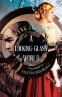 A Looking-Glass World di Feng Jicai edito da ACA Publishing Limited