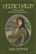 Celtic Dawn: A Portrait of the Irish Literary Renaissance di Ulick O'Connor edito da Lilliput Press