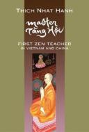 Master Tang Hoi: First Zen Teacher in Vietnam and China di Thich Nhat Hanh, Nhat edito da Parallax Press