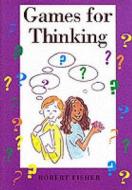 Games for Thinking di Robert Fisher edito da Nash Pollock Publishing