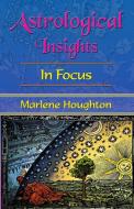 Astrological Insights in Focus di Marlene Houghton edito da Zambezi Publishing