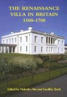 The Renaissance Villa in Britain 1500-1700 di Malcolm Airs, Geoffrey Tyack edito da Spire Books Ltd