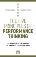 The Five Principles of Performance Thinking di Jonathan Gifford, Mark Powell edito da Lid Publishing