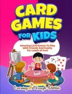 Card Games For Kids di Charlotte Gibbs edito da BROCK WAY