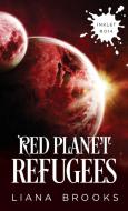 Red Planet Refugees di Liana Brooks edito da Inkprint Press
