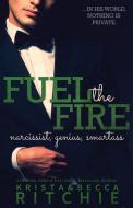 Fuel The Fire di Krista Ritchie, Becca Ritchie edito da K.B. Ritchie LLC