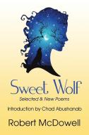 Sweet Wolf di Robert Mcdowell edito da Homestead Lighthouse Press