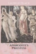Aphrodite's Priestess di Laurelei Black edito da LIGHTNING SOURCE INC