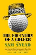 The Education of a Golfer di Sam Snead, Al Stump edito da Chosho Publishing