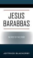 JESUS BARABBAS di Blackerby Jeffries Blackerby edito da Outskirts Press