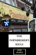 The Pawnbroker's Souls di Dr Mike Pearce edito da Createspace Independent Publishing Platform