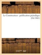Le Constructeur di SANS AUTEUR edito da Hachette Livre - BNF