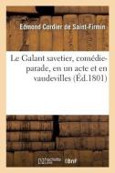 Le Galant Savetier, Comedie-parade, En Un Acte Et En Vaudevilles di CORDIER DE SAINT-FIRMIN-E edito da Hachette Livre - BNF
