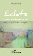 Éclats de mémoire di Jacques Martel edito da Editions L'Harmattan