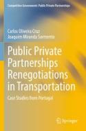 Public Private Partnerships Renegotiations in Transportation di Joaquim Miranda Sarmento, Carlos Oliveira Cruz edito da Springer International Publishing