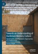Towards an Understanding of Kurdistani Memory Culture di Bareez Majid edito da Springer International Publishing