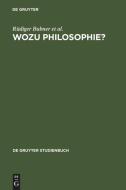 Wozu Philosophie? di Rüdiger Bubner, Friedrich Kambartel, Hans Lenk, Odo Marquard, Robert Spaemann edito da De Gruyter