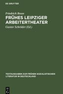 Frühes Leipziger Arbeitertheater di Friedrich Bosse edito da De Gruyter