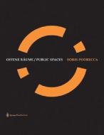 Offene R Ume / Public Spaces. Boris Podrecca edito da Springer