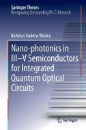 Nano-photonics in III-V Semiconductors for Integrated Quantum Optical Circuits di Nicholas Andrew Wasley edito da Springer-Verlag GmbH
