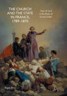 The Church and the State in France, 1789-1870 di Roger Price edito da Springer International Publishing