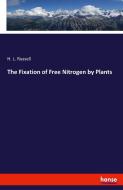 The Fixation of Free Nitrogen by Plants di H. L. Russell edito da hansebooks