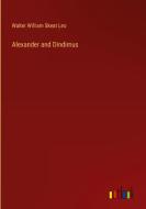 Alexander and Dindimus di Walter William Skeat Leo edito da Outlook Verlag