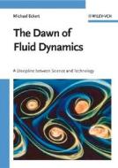The Dawn of Fluid Dynamics di Michael Eckert edito da Wiley VCH Verlag GmbH