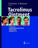 Tacrolimus Ointment: A Topical Immunomodulator for Atopic Dermatitis di Gabriel A. Valiente, T. Ruzicka, S. Reitamo edito da Springer