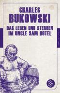 Das Leben und Sterben im Uncle Sam Hotel di Charles Bukowski edito da FISCHER Taschenbuch