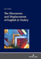 The Discourses And Displacement Of English In Turkey edito da Peter Lang AG
