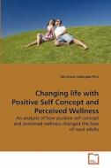 Changing life with Positive Self Concept and Perceived Wellness di Rev Simon Udemgba Ph. D edito da VDM Verlag