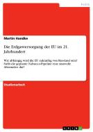 Die Erdgasversorgung der EU im 21. Jahrhundert di Martin Handke edito da GRIN Publishing