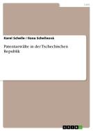 Patentanwälte in der Tschechischen Republik di Karel Schelle, Ilona Schelleová edito da GRIN Publishing