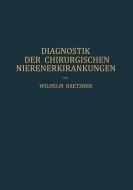Diagnostik der Chirurgischen Nierenerkrankungen di W. Baetzner edito da Springer Berlin Heidelberg