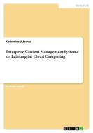 Enterprise-Content-Management-Systeme als Leistung im Cloud Computing di Katharina Schronz edito da GRIN Verlag
