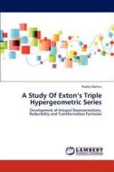 A Study Of Exton's Triple Hypergeometric Series di Radha Mathur edito da LAP Lambert Academic Publishing