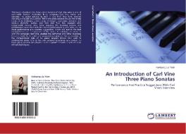 An Introduction of Carl Vine Three Piano Sonatas di Hyekyung Liz Yoon edito da LAP Lambert Academic Publishing