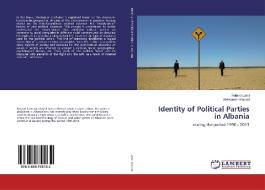 Identity of Political Parties in Albania di Roland Lami, Aleksander Kocani edito da LAP Lambert Academic Publishing