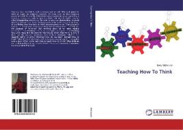 Teaching How To Think di Betty McDonald edito da LAP Lambert Academic Publishing