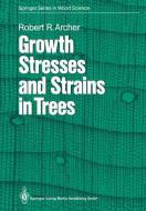 Growth Stresses and Strains in Trees di Robert R. Archer edito da Springer-Verlag GmbH